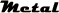 Metal